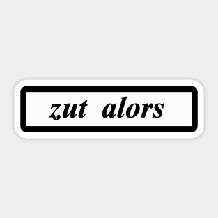 zut alors Sticker